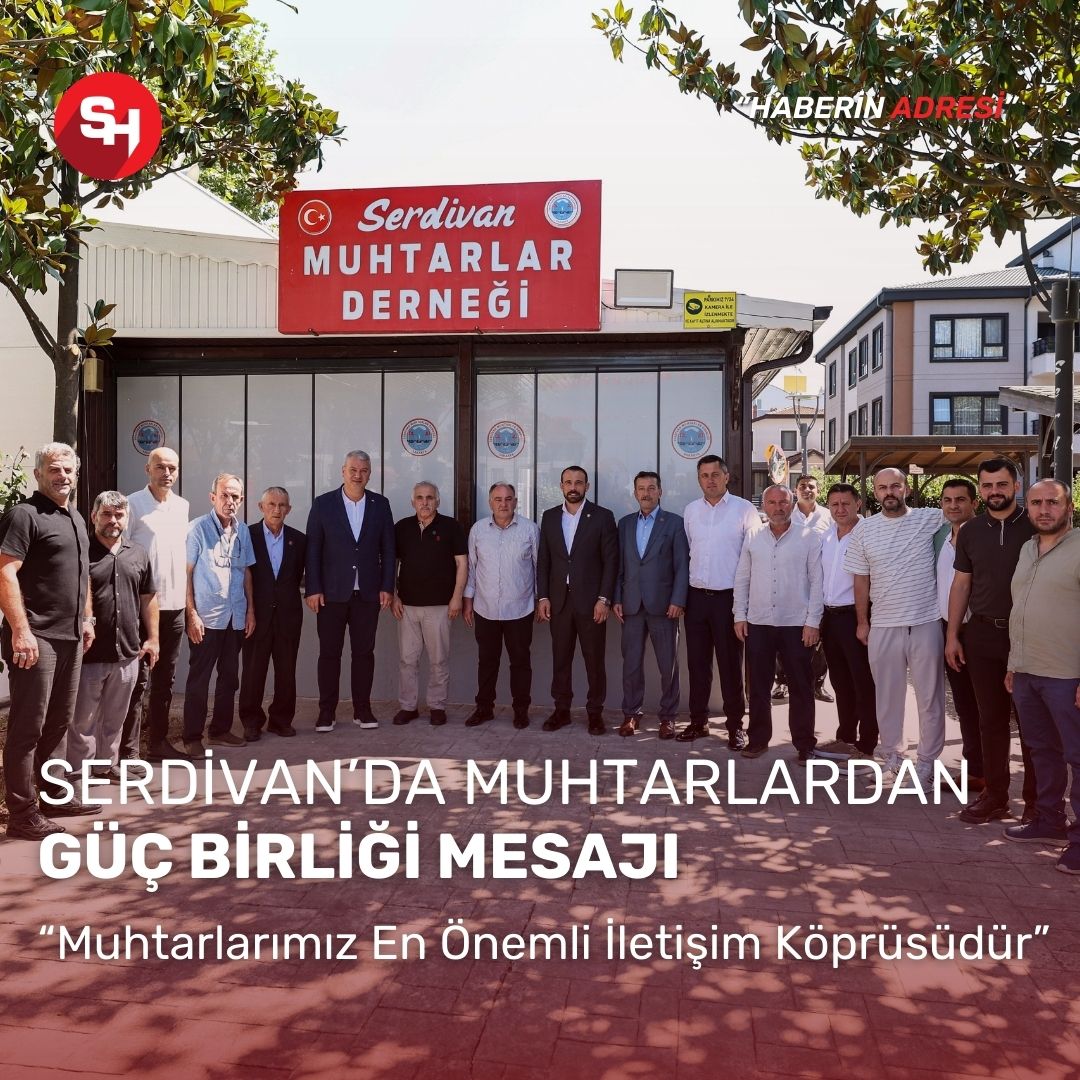 Serdivan’da Muhtarlar Buluşması: Birlik ve Beraberlik Mesajı