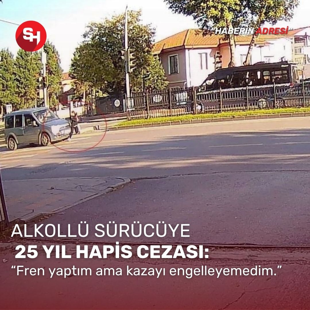 Sakarya’da 11 yaşındaki çocuğu hayattan koparan alkollü sürücüye 25 yıl ceza: 